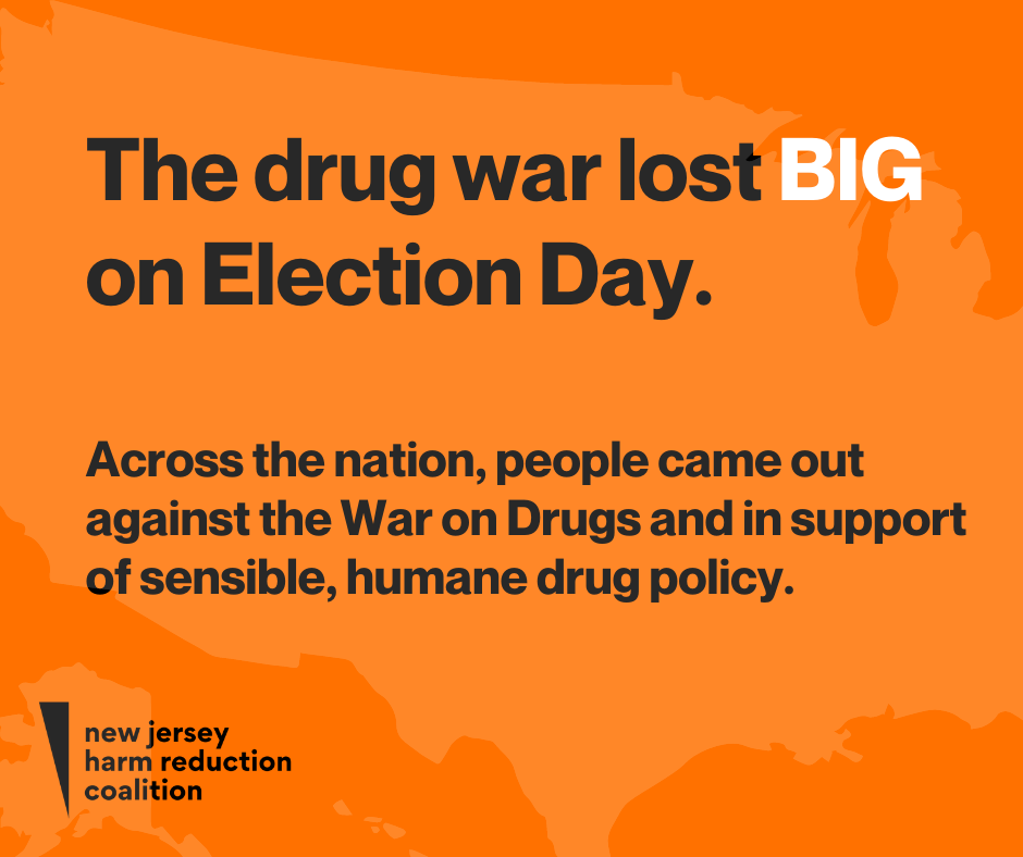 The drug war lost BIG on Election Day. Across the nation, people came out against the War on Drugs and in support of sensible, humane drug policy.