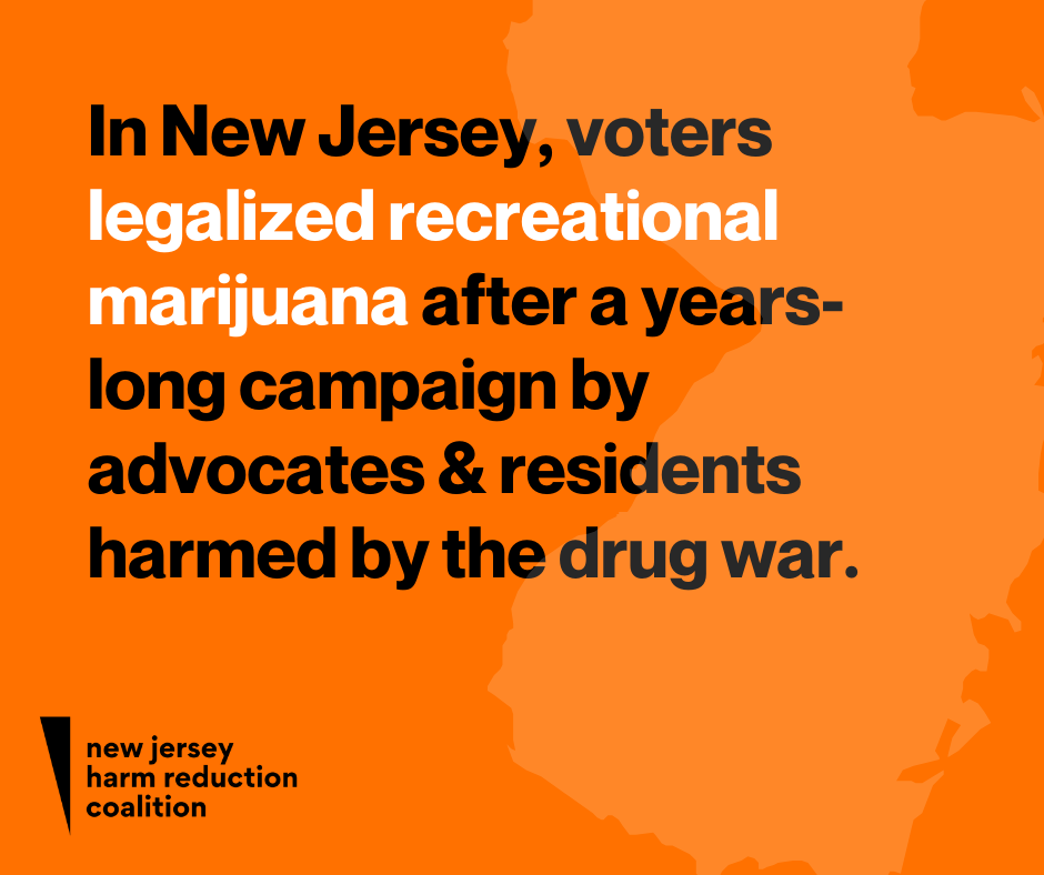 In New Jersey, voters legalized recreational marijuana after a years-long campaign by advocates & residents harmed by the drug war.